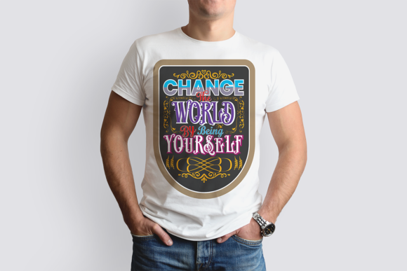 CHANGE the WORLD by BEING YOURSELF Graphics and Print Templates