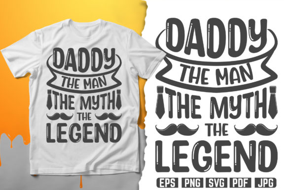 Daddy the Man Typography T-Shirt Design: Graphics for Print Templates