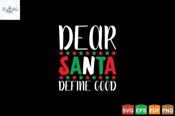 Dear Santa Define Good SVG T Shirt Graphics and Print Templates