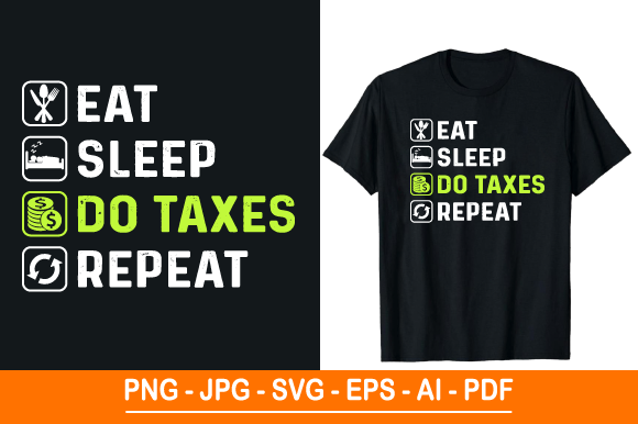 Eat Sleep Do Taxes Repeat: Graphics & Print Templates
