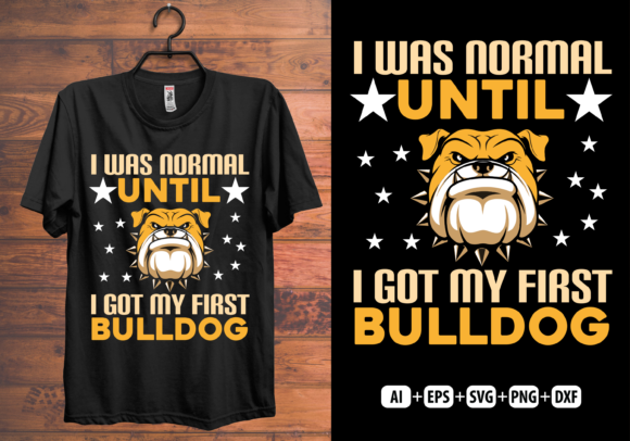I Got My First Bulldog T-shirt Design