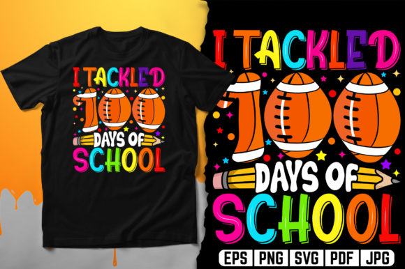 I Tackled 100 Days of School T-Shirt Graphics and Print Templates