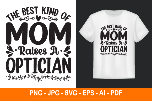 The Best Kind of Mom Raises a Optician: Graphics & Print Templates