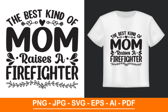 The Best Kind of Mom Raises AFirefighter Graphics